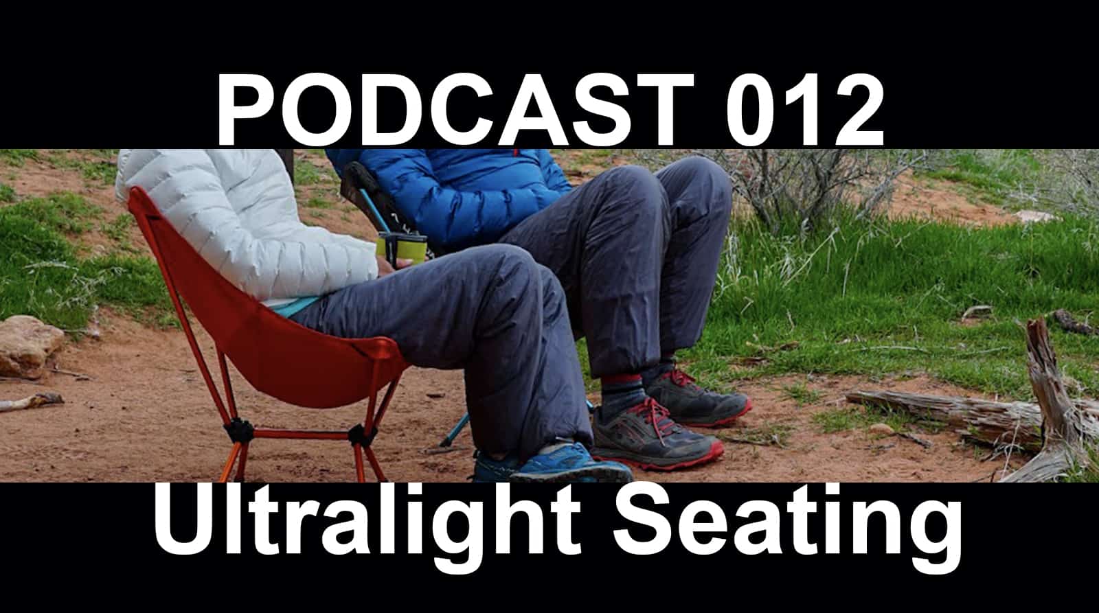 Episode 12 | Lightweight Chairs & Seats for Backpacking