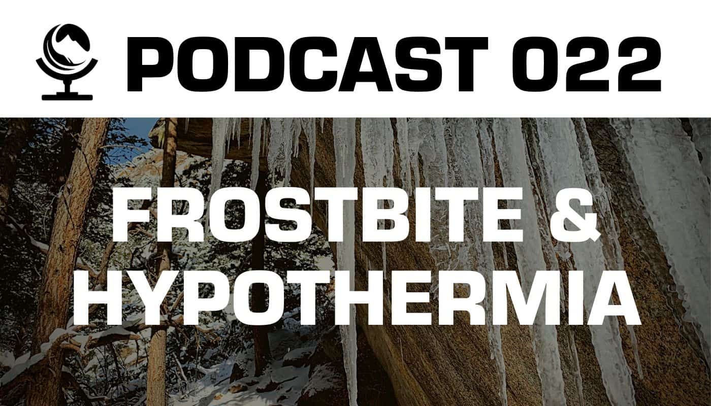 Episode 22 | Hypothermia and Frostbite Treatment and Prevention
