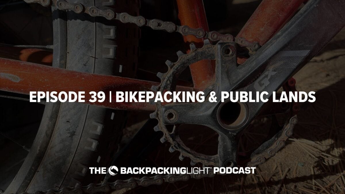 Episode 39 | Matt Mason on Bikepacking and Public Lands, Part I