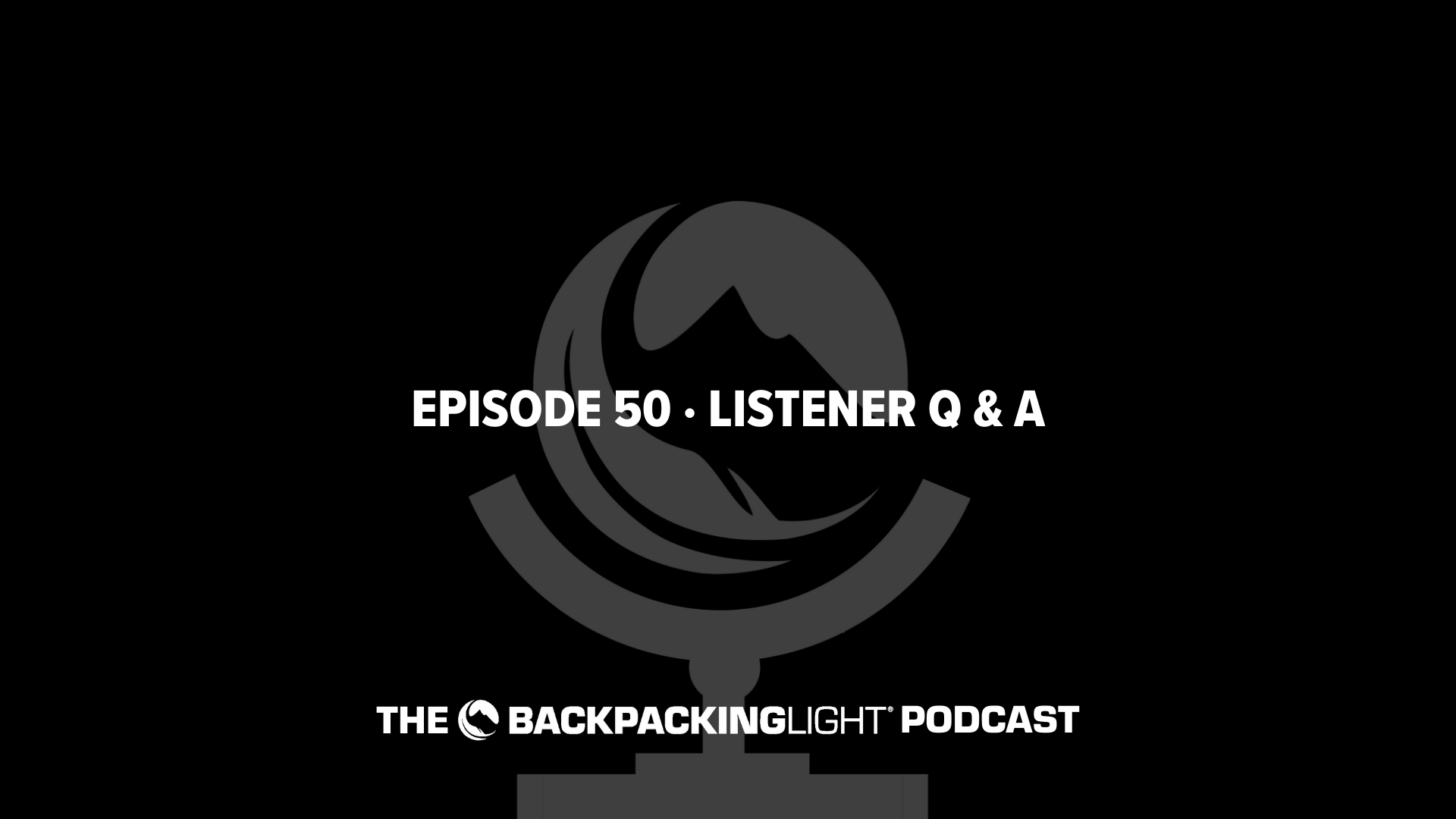 text reads "episode 50, listener Q and A. The Backpacking Light Podcast.