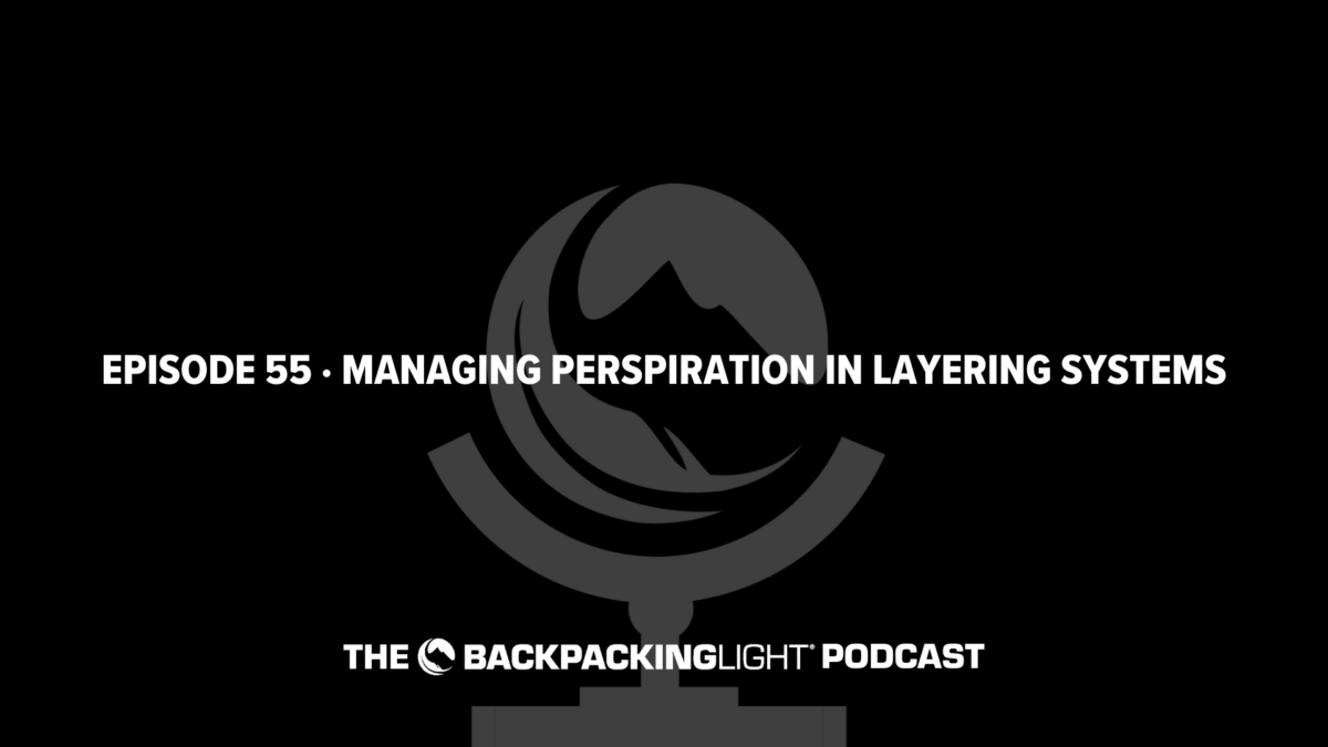 Episode 55 | Managing Perspiration in Layering Systems: Wicking, Evaporation, and Ventilation