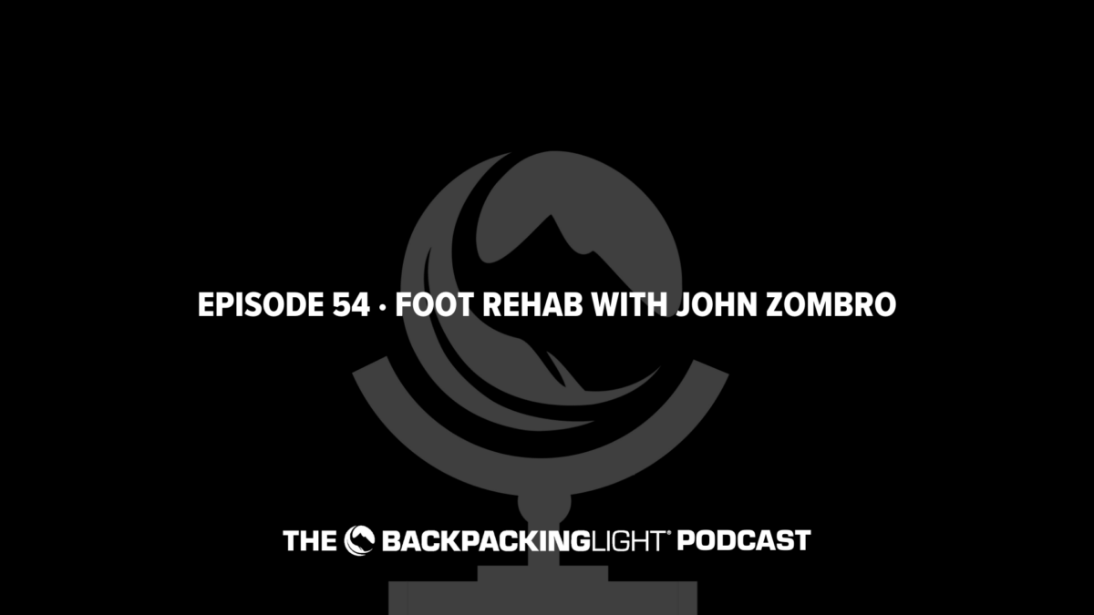 Episode 54 | Foot Injuries, Training, and Rehabilitation for Hikers with John Zombro
