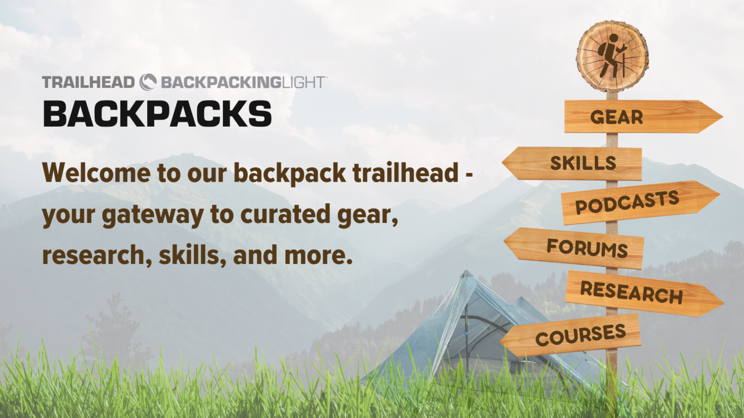 a graphic that reads "trailhead backpacking light - backpacks. Welcome to our backpack trailhead, your gateway to curated gear, research, skills, and more." next to the text is a graphic of a sign with boards pointing in different directions. The boards read "gear, skills, podcasts, forums, research, courses."