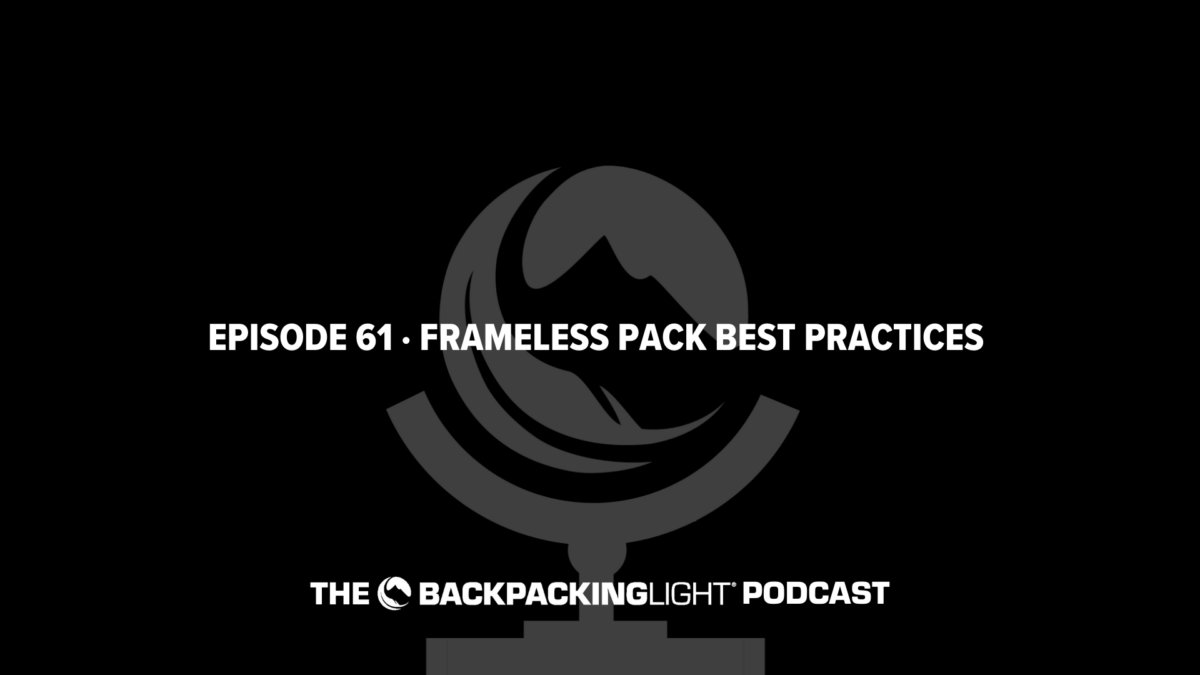 Episode 61 | Frameless Pack Best Practices