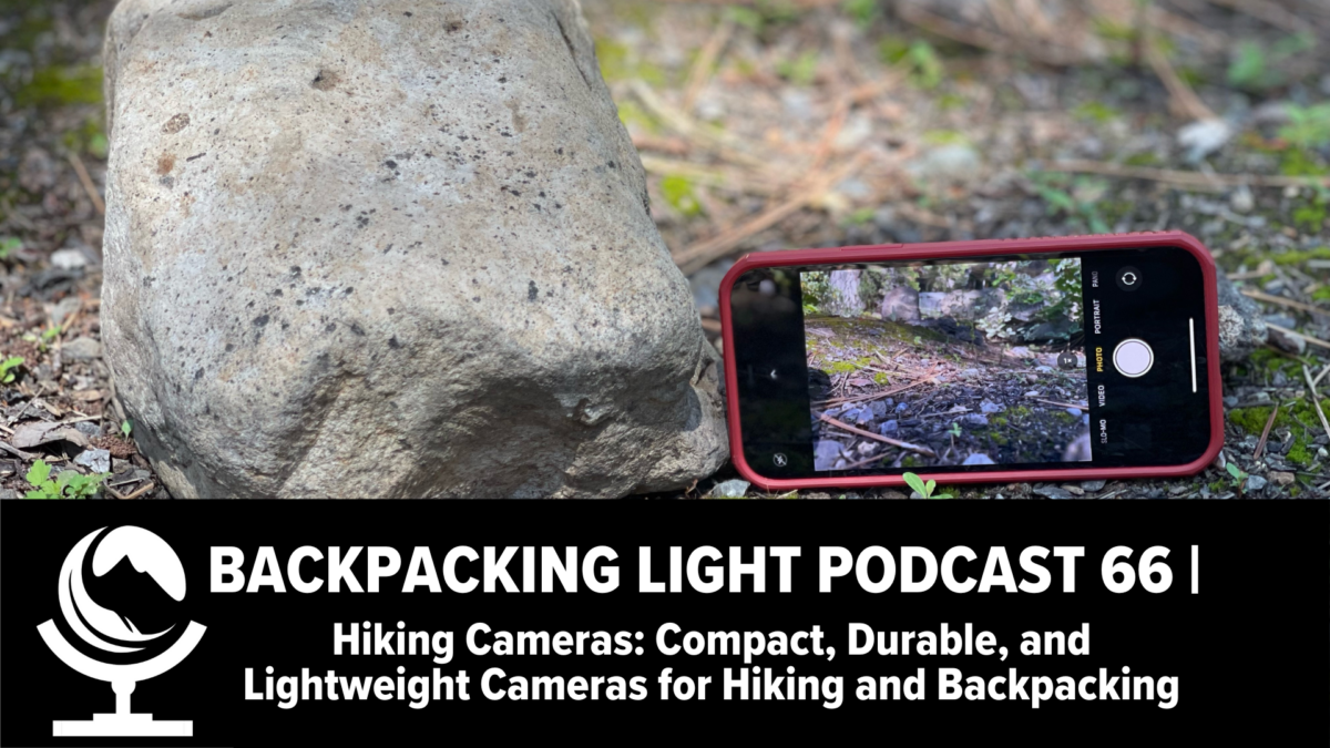 Episode 66 | Hiking Cameras: Compact, Durable, and Lightweight Cameras for Hiking and Backpacking