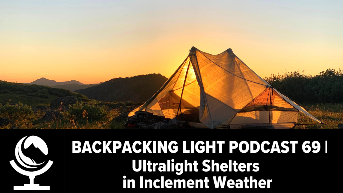 Episode 69 | Ultralight Shelters in Inclement Weather