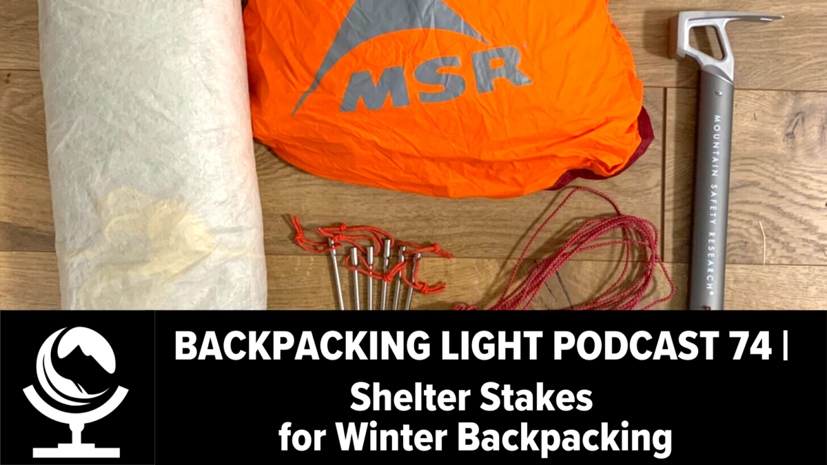 Episode 74 | Shelter Stakes for Winter Camping