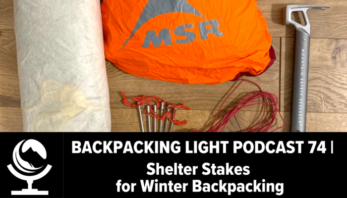 Episode 74: Shelter Stakes for Winter Backpacking