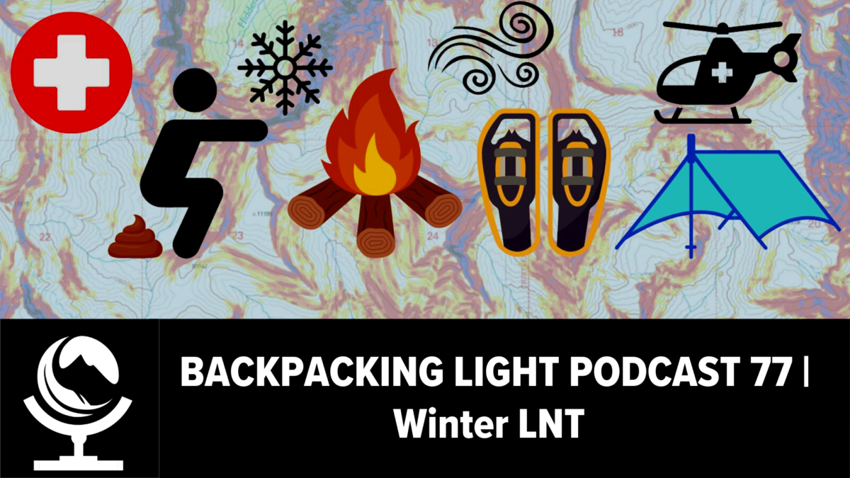 Episode 77 | Planning, Pooping, and Campfires (Backcountry Leave No Trace Challenges During the Winter)
