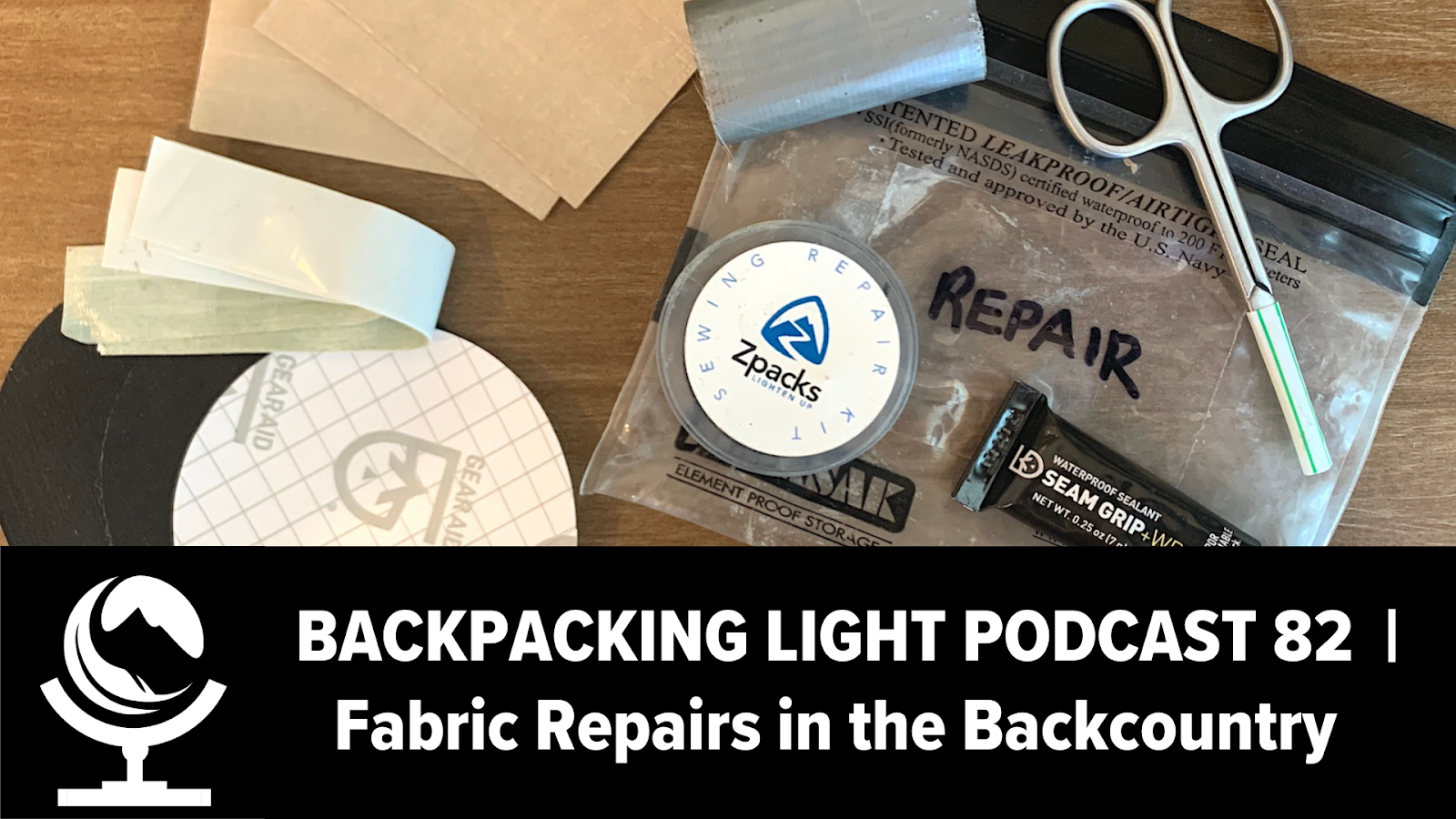 Episode 82  Fabric Repairs in the Backcountry - Backpacking Light