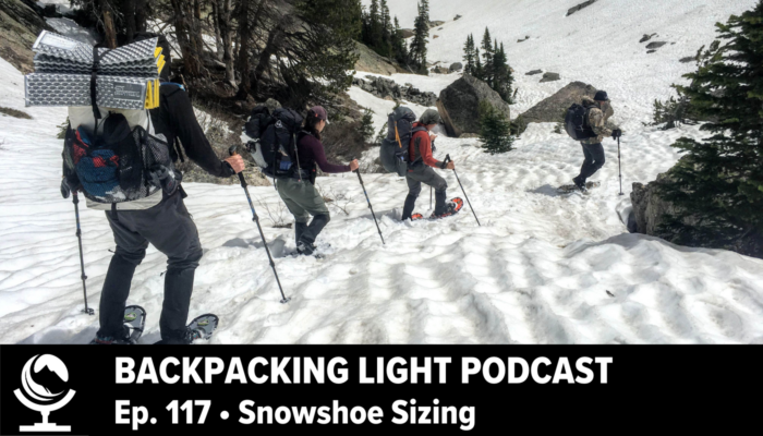 Backpacking Light Podcast Ep. 117 Snowshoe Sizing