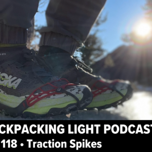 Backpacking Light Podcast 118 - Traction Spikes