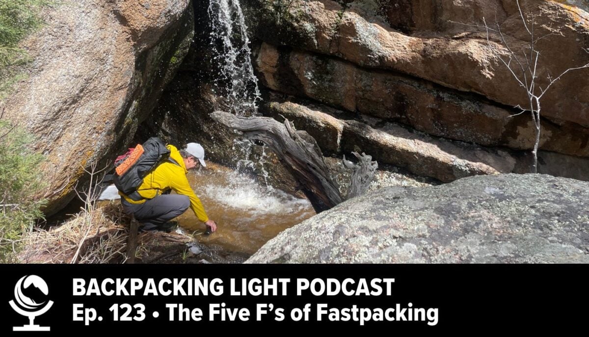Episode 123 | The 5 Fs of Fastpacking