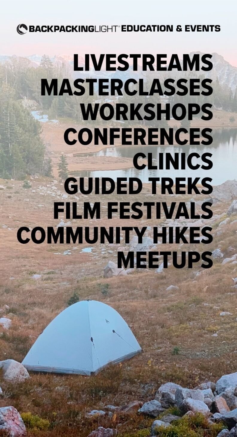 photo of tent in an alpine lake basin with text overlay reading "Backpacking Light Education & Events - LIVESTREAMS MASTERCLASSES WORKSHOPS CONFERENCES CLINICS GUIDED TREKS FILM FESTIVALS COMMUNITY HIKES MEETUPS"