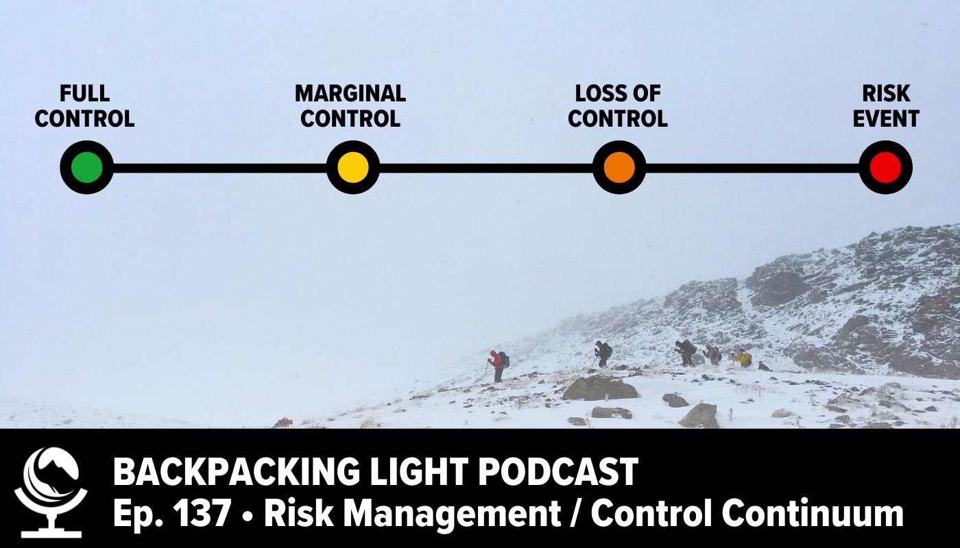 Backpacking Light Podcast Ep. 137 - Risk Management / Control Continuum