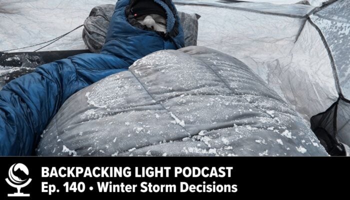 Backpacking Light Podcast Ep. 140 - Winter Storm Decisions