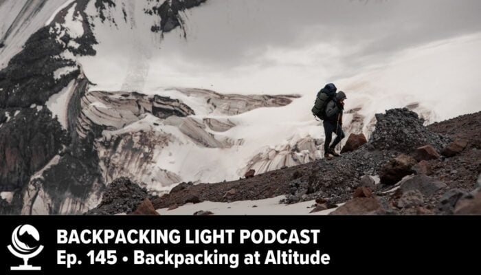 Backpacking Light Podcast Episode 145 Backpacking at Altitude