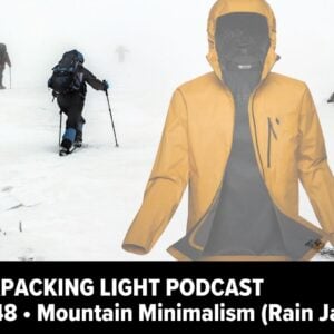 Backpacking Light Podcast Episode 148 Mountain Minimalism Rain Jackets
